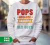 Pops Because Grandpa Is For Old Guys, Father's Day Gift, Digital Files, Png Sublimation