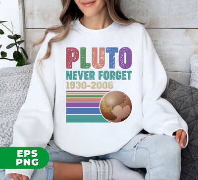 Pluto, Never Forget, Love Pluto, Pluto Planet, Retro Pluto, Digital Files, Png Sublimation