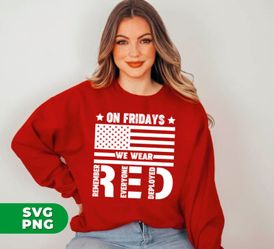 On Fridays We Wear Red, Military Supportive, Everyone Deployed, Red Friday, American Veteran, Digital Files, Png Sublimation