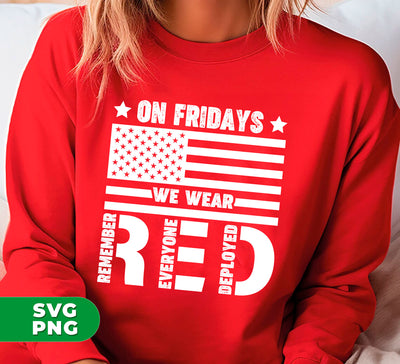 On Fridays We Wear Red, Military Supportive, Everyone Deployed, Red Friday, American Veteran, Digital Files, Png Sublimation