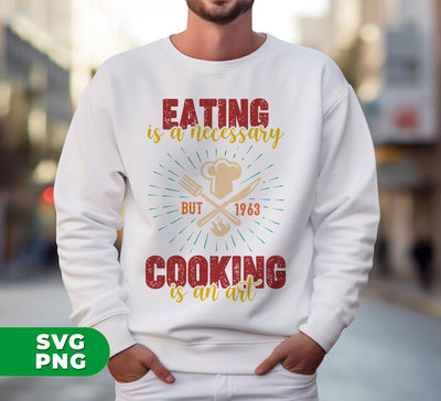 Eating Is A Necessary, Cooking Is An Art, Chef Gift, Digital Files, Png Sublimation