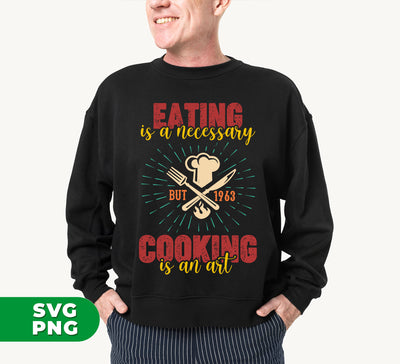 Eating Is A Necessary, Cooking Is An Art, Chef Gift, Digital Files, Png Sublimation