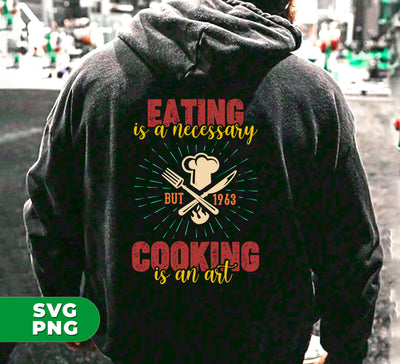 Eating Is A Necessary, Cooking Is An Art, Chef Gift, Digital Files, Png Sublimation