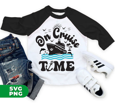 On Cruise Time, Cruise Team, Summer Vibes, Ship Family, Digital Files, Png Sublimation