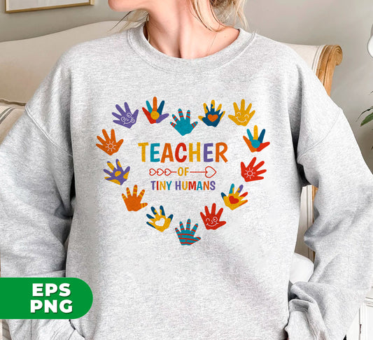 Teacher Of Tiny Human, Teacher Of Kids, Teacher Gift, Digital Files, Png Sublimation