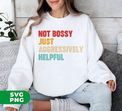 Not Bossy, Just Aggressively Helpful, Work Funny Saying, Digital Files, Png Sublimation