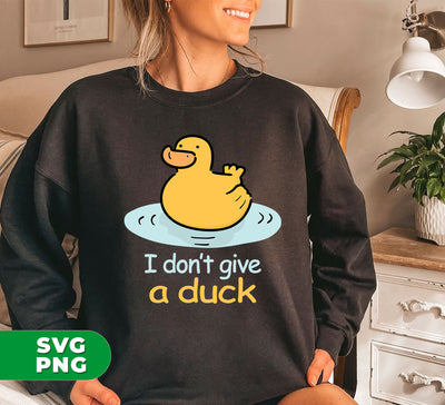 I Don't Give A Duck, Duck Lover, Cute Duck, Love Duck, Digital Files, Png Sublimation