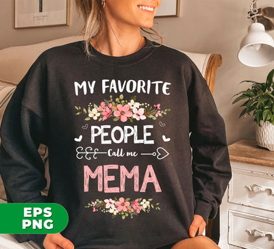 My Favorite People Call Me Mema, Mema Gift, Love Mema, Digital Files, Png Sublimation