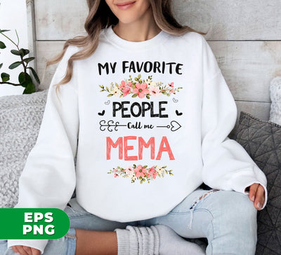 My Favorite People Call Me Mema, Mema Gift, Love Mema, Digital Files, Png Sublimation