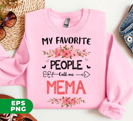 My Favorite People Call Me Mema, Mema Gift, Love Mema, Digital Files, Png Sublimation