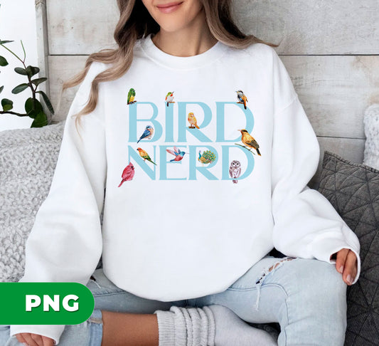 Bird Nerd, Love Birds, Bird Lover Gift, Kinds Of Bird, Digital Files, Png Sublimation