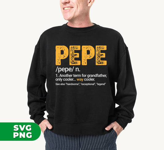 Pepe Gift, Pepe Definition, Another term for grandfather, Only Cooler, Digital Files, Png Sublimation