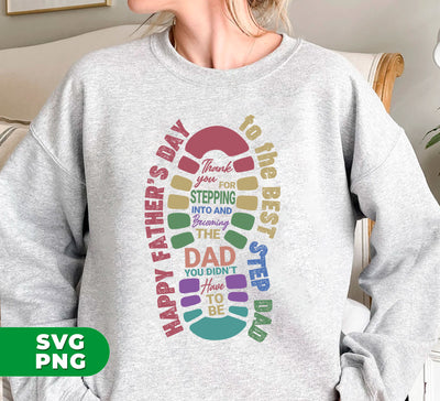 Thank you For Stepping Into And Becoming The Dad, You Didn't Here To Be, Father's Day Gift, Digital Files, Png Sublimation