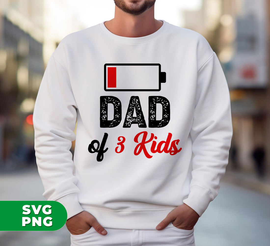 Dad Of 3 Kids, Out Of Battery, Father's Day Gift, Dad Gift, Digital Files, Png Sublimation