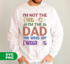 I'm Not The Step Dad, I'm The Dad Who Stepped Up, Digital Files, Png Sublimation