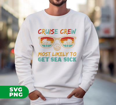 Cruise Crew Most Likely To Get Sea Sick, Love Cruise, Digital Files, Png Sublimation