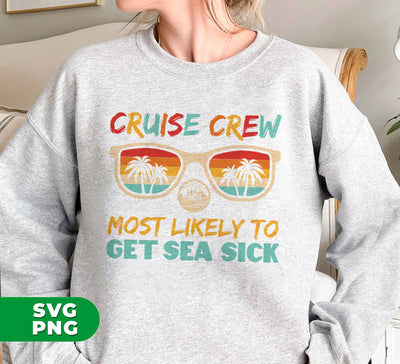 Cruise Crew Most Likely To Get Sea Sick, Love Cruise, Digital Files, Png Sublimation