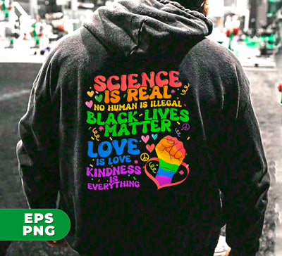 Science Is Real, No Human Is Illegal, Black Lives Matter, Love Is Love, Kindness Is Everything, Digital Files, Png Sublimation