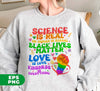 Science Is Real, No Human Is Illegal, Black Lives Matter, Love Is Love, Kindness Is Everything, Digital Files, Png Sublimation