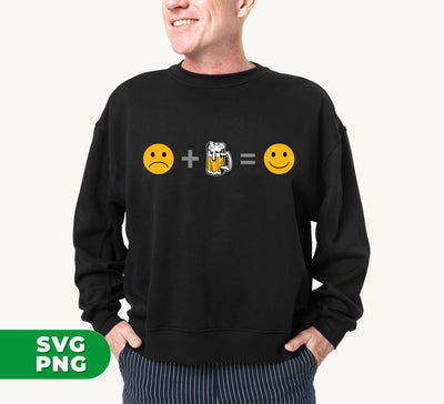 Love Beer, Beer Lover, Funny With Beer, Sad Face Plus Beer Equal Happy Face, Digital Files, Png Sublimation