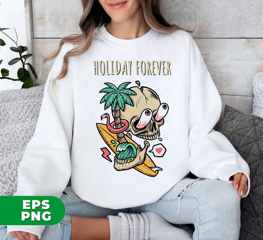 Holiday Forever, Horror Summer, Skull Summer, Summer Vacation, Digital Files, Png Sublimation