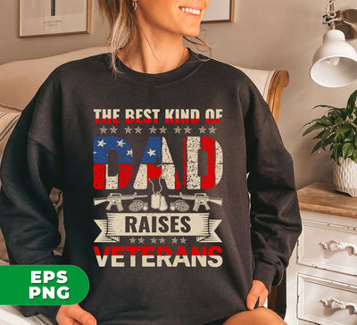 The Best Kind Of Dad, Raises Veterans, American Gift, Digital Files, Png Sublimation