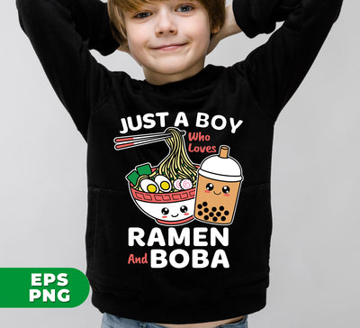 Ramen Lover Just A Boy Who Loves Ramen And Boba, Digital Files, Png Sublimation