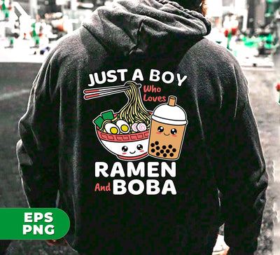 Ramen Lover Just A Boy Who Loves Ramen And Boba, Digital Files, Png Sublimation