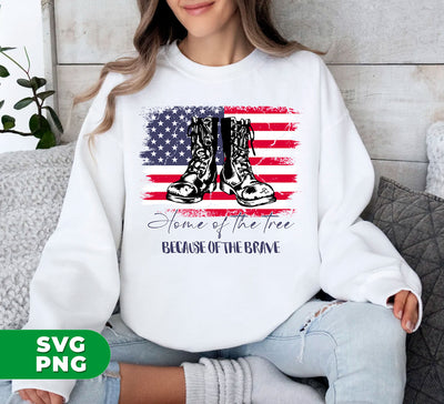 Home Of The Free, Because Of The Brave, Army Boots, Digital Files, Png Sublimation