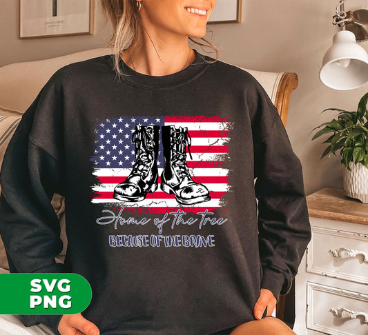 Home Of The Free, Because Of The Brave, Army Boots, Digital Files, Png Sublimation