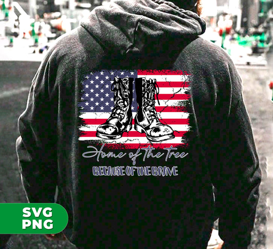 Home Of The Free, Because Of The Brave, Army Boots, Digital Files, Png Sublimation