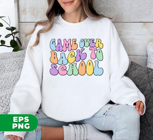 Game Over Back To School, Educator Gift, Teacher Gift, Digital Files, Png Sublimation