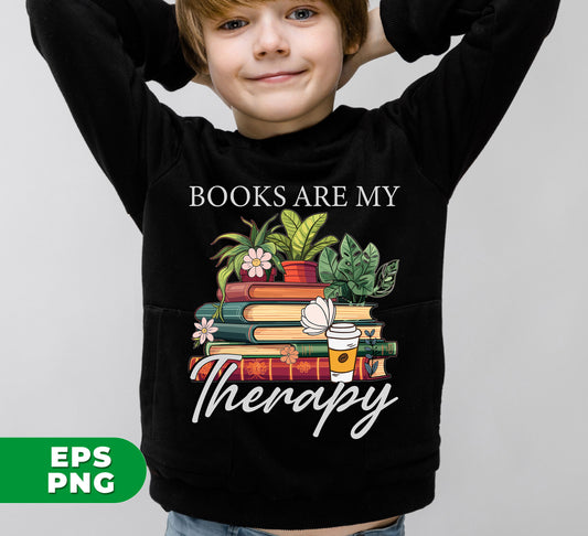 Books Are My Therapy, Bookish Gift, Flower Book, Book Lover, Retro Aesthetic, Digital Files, Png Sublimation