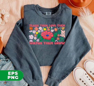 Groovy Teacher, Teach Them, Love Them, Watch Them Grow, Floral Lover, Retro Flower, Teacher Life, Digital Files, Png Sublimation