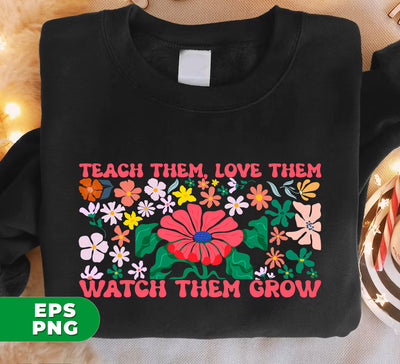 Groovy Teacher, Teach Them, Love Them, Watch Them Grow, Floral Lover, Retro Flower, Teacher Life, Digital Files, Png Sublimation