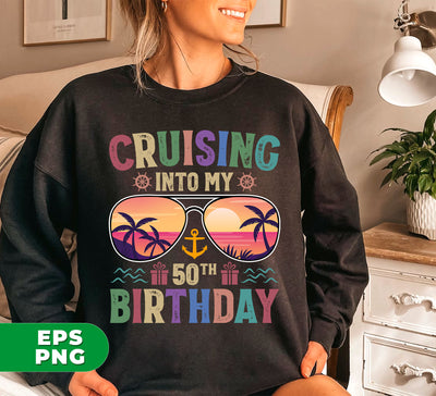 Cruising Into My 50th Birthday, Retro Birthday, Cruising Gift, Digital Files, Png Sublimation