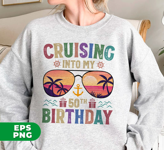 Cruising Into My 50th Birthday, Retro Birthday, Cruising Gift, Digital Files, Png Sublimation