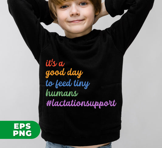 It's A Good Day To Feed Tiny Humans, Lactation Support, Lactation Consultant, Digital Files, Png Sublimation