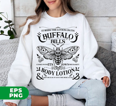 It Rubs The Lotion On Its, Buffalo Bills, Comes With Its Own Free Basket, Body Lotion, Skin Or Else It Gets The Hose Again, Digital Files, Png Sublimation