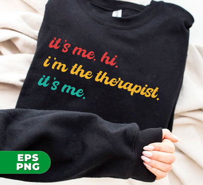 It's Me, Hi, I'm The Therapist, It's Me, Best Therapist, Therapist Appreciate Mental Health Shirt Funny Therapist, School Therapist, Assistant Therapist, Digital Files, Png Sublimation