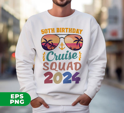 50th Birthday Cruise Squad 2024, 50th Birthday Gift, Cruise Squad, Digital Files, Png Sublimation