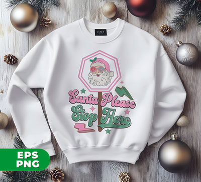 Santa Please Stop Here, Love Santa, Trending Santa, Digital Files, Png Sublimation