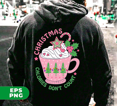 It's Christmas, Calories Don't Count, Xmas Cup, Xmas Tea, Digital Files, Png Sublimation