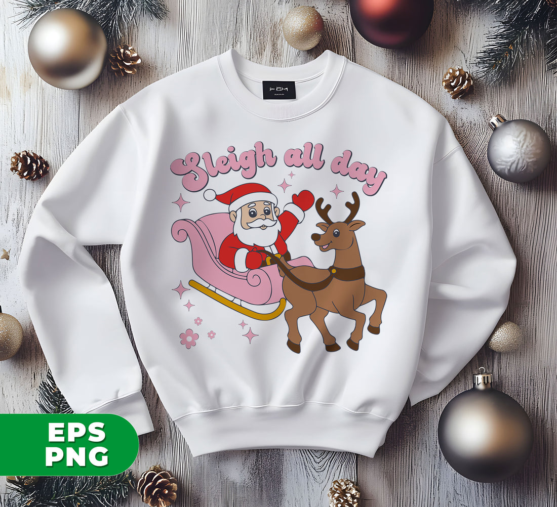 Sleigh All Day, Santa Sleigh, Funny Santa, Funny Reindeer, Digital Files, Png Sublimation