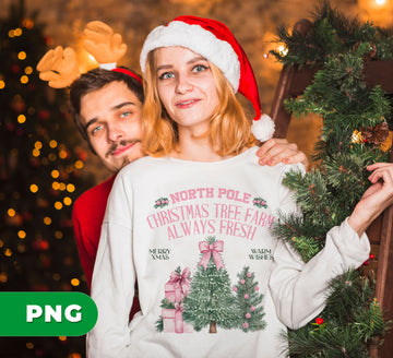 North Pole, Christmas Tree Farm Always Fresh, Merry Xmas, Warm Wishes, Digital Files, Png Sublimation