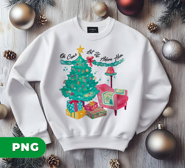 Oh Come, Let Us Adore Him, Christmas Season, Love Christmas, Digital Files, Png Sublimation
