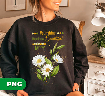 Sunshine, Happiness, Beautiful, Make Me Happy, White Daisy, Beauty Daisy, Digital Files, Png Sublimation