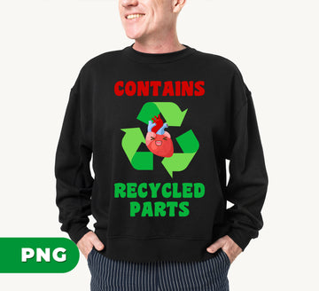 Contains Heart Recycled Parts, Heart Transplant, Transplant, Digital Files, Png Sublimation