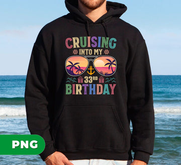 Cruising Into My 33rd Birthday, Retro Birthday, Cruising Gift, Digital Files, Png Sublimation
