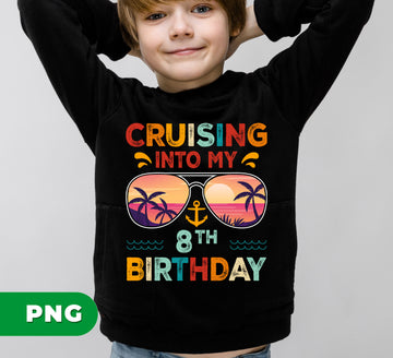 Cruising Into My 8th Birthday, Retro Birthday, Cruising Gift, Digital Files, Png Sublimation